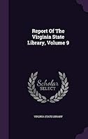 Report of the Virginia State Library, Volume 9 1342726227 Book Cover