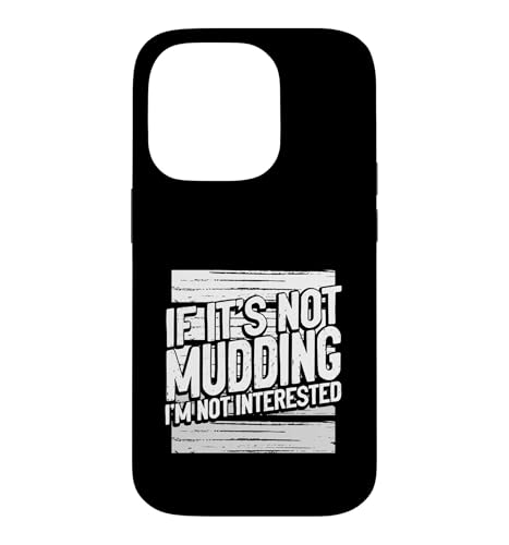 Mud Running If It's Not Mudding Not Interested(�}�b�h�E�����f�B���O) 4x4 �}�f�B���O �X�}�z�P�[�X iPhone 14 Pro �p