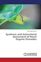 Synthesis and Antimalarial Assessment of Novel Organic Peroxides 3659716200 Book Cover