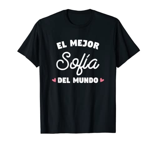 El Mejor Sofía Del Mundo Cumpleaños regalo para Sofía Camiseta