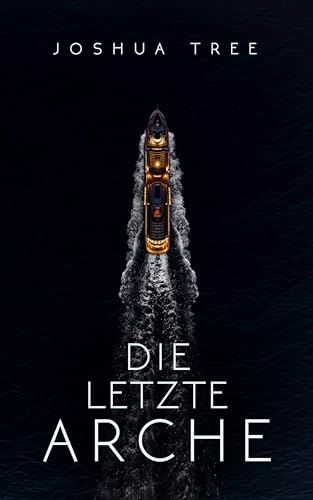 Die letzte Arche: Science Fiction Thriller (Dunkelheit 1)