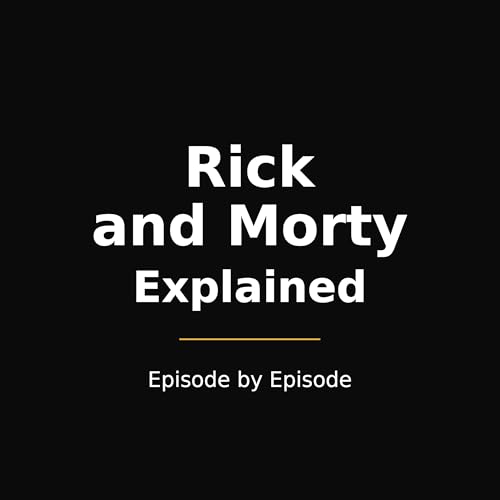 『Rick and Morty Explained &mdash; Episode by Episode』のカバーアート