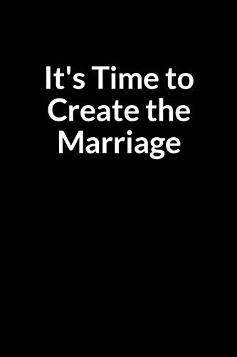 It's Time to Create the Marriage: The Anxious Wife's Guide to Saving Your Marriage through Text Messaging