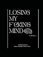 Losing My F*cking Mind B0D2YC4S9N Book Cover