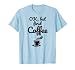 Ok But First Coffee T-shirt humoristique avec slogan de motivation T-Shirt