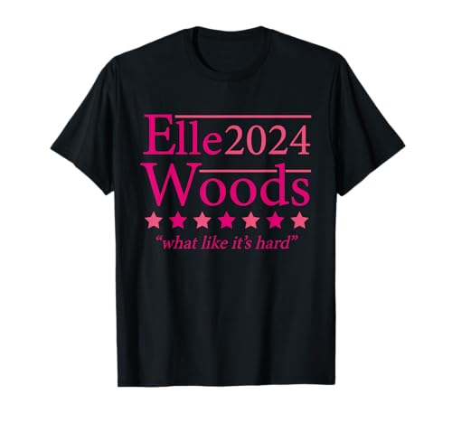 Elle 2024 Woods What Like It's Hard T-Shirt