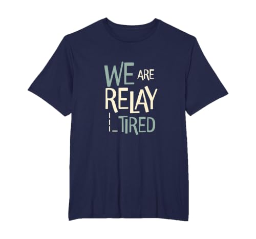 Funny Running Relay Team Pun We are Relay Tired T-Shirt, Men's Big and Tall, Navy Blue, 2X Tall