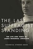 The Last Suffragist Standing: The Life and Times of Laura Marshall Jamieson