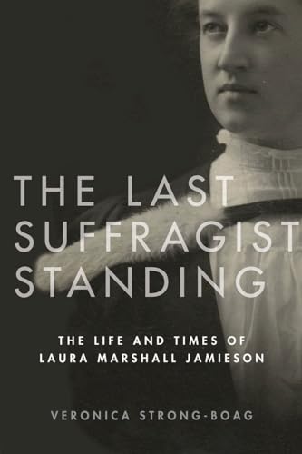 The Last Suffragist Standing: The Life and Times of Laura Marshall Jamieson