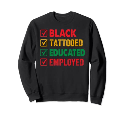 Black Tattooed Educated Employed Sweatshirt