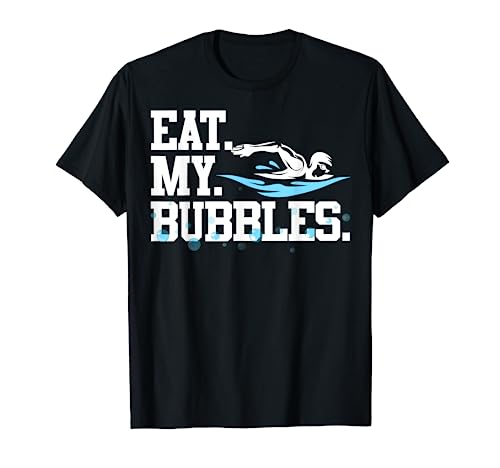 Funny Swimming Gift For Swimmer Swim Team Eat My Bubbles Maglietta