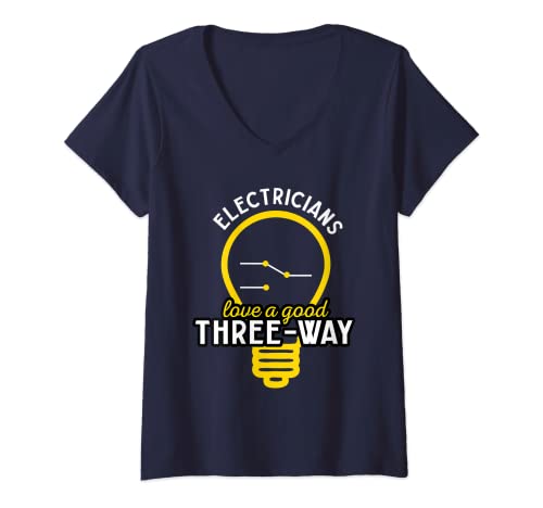 Mujer Electricians Love A Good Three-Way - Electrotécnico divertido Camiseta Cuello V