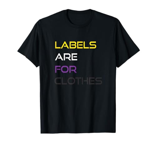 Nonbinary Pride Labels Are For Clothes Non-Binary Flag T-Shirt