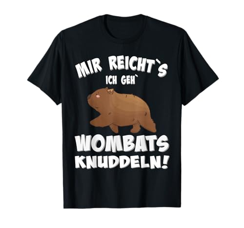 Mir reicht es, Wombat lustiger Spruch T-Shirt