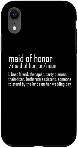 iPhone XR Maid Matching Bridal Party Gifts Bridesmaid Matron of Honor Case