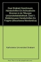 Over Brabant Geschreven. Handschriften En Archivalische Bronnen in de Tilburgse Universiteitsbibliotheek. Deel 1: Middeleeuwse Handschriften En Fragme 9068315684 Book Cover