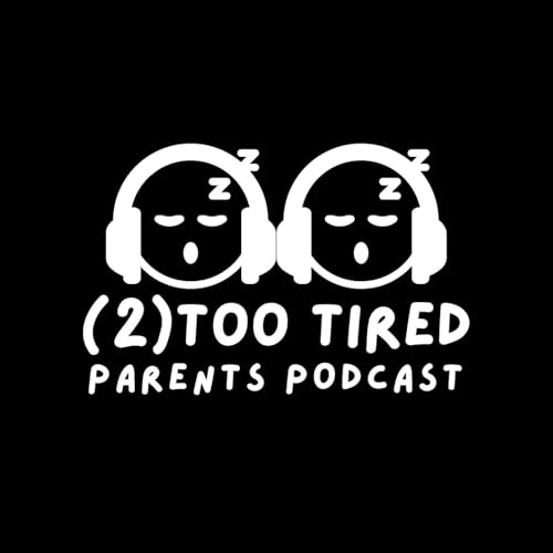 The (2) Too Tired Parents Podcast cover art
