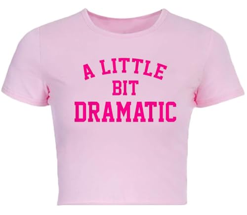 A Little Bit Dramatic Crop Top y2k Baby Tee Graphic Shirt for Women Funny Saying Pink M
