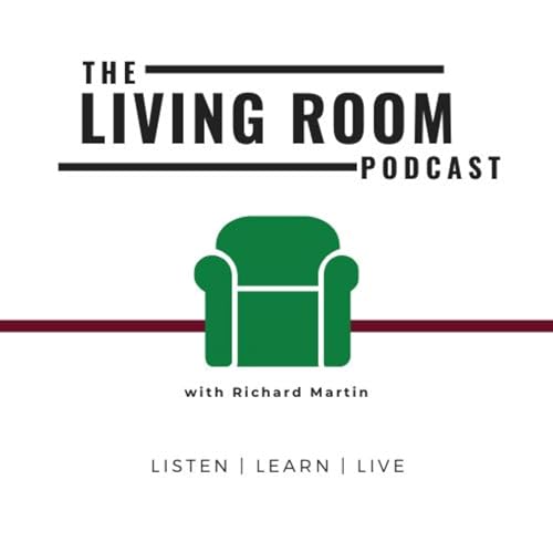 Page de couverture de The Living Room Podcast with Richard Martin