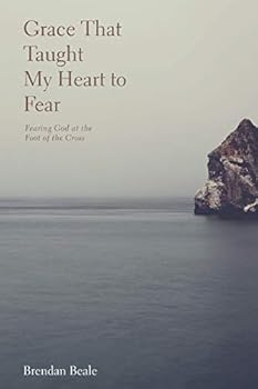 Paperback Grace That Taught My Heart To Fear: fearing God at the foot of the cross Book