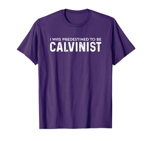 Predestined Calvinist Reformed Christians love John Calvin T-Shirt