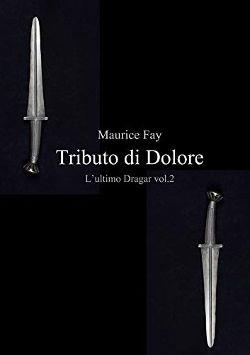 Tributo di Dolore (L'Ultimo Dragar Vol. 2) Tributo di Dolore (L'Ultimo Dragar Vol. 2)