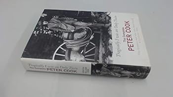 Tragically I Was an Only Twin: The Complete Peter Cook