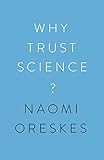 Why Trust Science? (The University Center for Human Values Series)