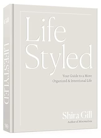 Lifestyled: Your Guide to a More Organized & Intentional Life : Gill