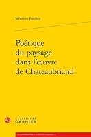 Poetique Du Paysage Dans l'Oeuvre de Chateaubriand 2812402644 Book Cover