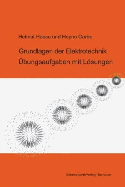 Grundlagen der Elektrotechnik: Übungsaufgaben mit Lösungen