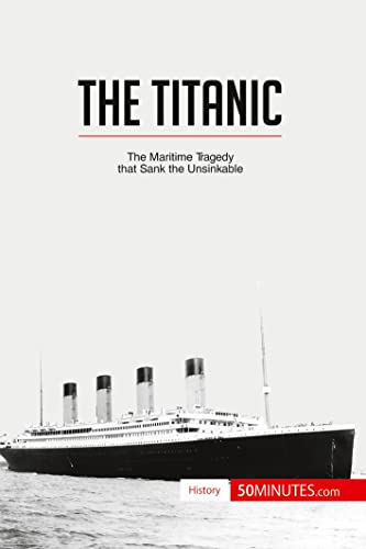 The Titanic: The maritime tragedy that sank the unsinkable (History)