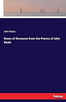Paperback Roses of Romance from the Poems of John Keats Book