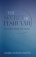 The Secret of Teshuvah: Building From The Heart 1957579285 Book Cover