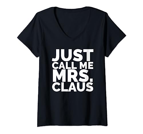 Womens Just Call me Mrs. Claus Shirt - Santa Clause Christmas Tee V-Neck T-Shirt