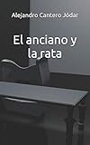 El anciano y la rata (Spanish Edition)