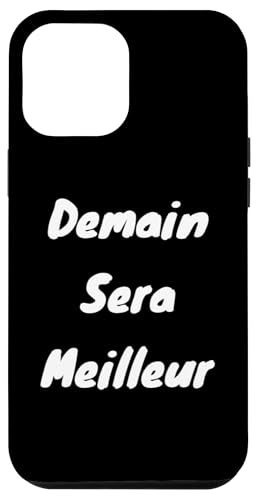 Coque pour iPhone 14 Pro Max Demain sera meilleur