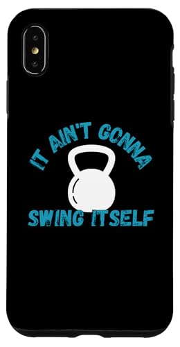 iPhone XS Max It Ain't Gonna Swing Itself | Funny Kettlebell Workout Gym Case