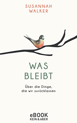 Was bleibt: Über die Dinge, die wir zurücklassen