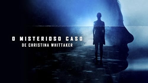 O Misterioso Caso de Christina Whittaker