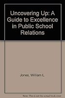 Uncovering Up: A Guide to Excellence in Public School Relations 0882800388 Book Cover