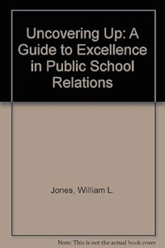 Uncovering Up: A Guide to Excellence in Public School Relations