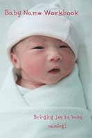 Baby Name Workbook: Bringing joy to baby naming! B09GJSBCHV Book Cover