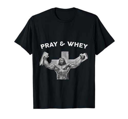 Pray And Whey T-Shirt