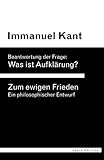Beantwortung der Frage: Was ist Aufklärung? | Zum ewigen Frieden - Ein philosophischer Entwurf I: Zwei Klassiker in einem Band