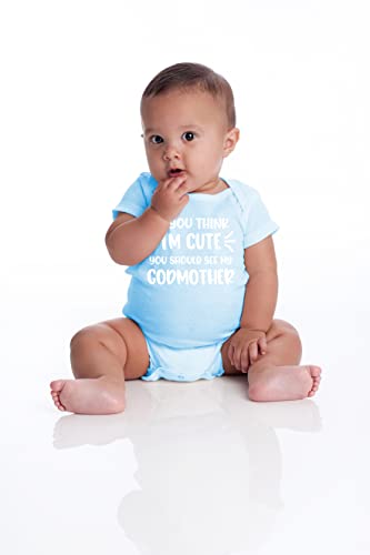 Belle Homie If You Think I'm Cute You Should See My Godmother - Funny Newborn Baby Essentials Bodysuit4