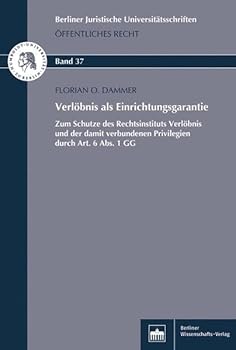 Paperback Verlobnis ALS Einrichtungsgarantie: Zum Schutze Des Rechtsinstituts Verlobnis Und Der Damit Verbundenen Privilegien Durch Art. 6 Abs. 1 Gg [German] Book