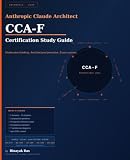 Anthropic Claude Certified Architect CCA-F Exam Study Guide: Foundations Certification (2026) | 114 Practice Questions, Mock Exam & Real-World Scenarios