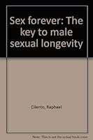 Sex forever: The key to male sexual longevity 087223486X Book Cover