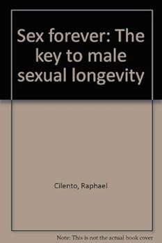 Hardcover Sex forever: The key to male sexual longevity Book